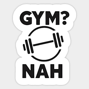 Gym? Nah Sticker
